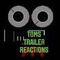 Toms Trailer Reactions