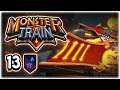 OF WEAKNESS AND WAX!! | Part 13 | Let's Play Monster Train | PC Gameplay