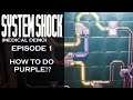 System Shock Remake - [Episode 3] - [Medical Demo] HOW TO DO PURPLE!?