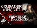Crusader Kings III Ep3 Queen of Darkness! Princes of Darkness Mod!