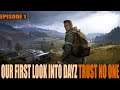 DayZ- OUR FIRST LOOK INTO DAYZ - TRUST NO ONE!! NEW PLAYER IN 2020 FIRST LOOK!! EP.1