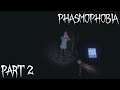 Phasmophobia Part 2 - And Nobody Died!