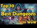 Top 10 Best Dungeons in World of Warcraft (Up to BFA Anyway)