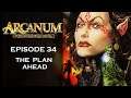 Arcanum: Of Steamworks & Magick Obscura - [Episode: 34] - [Tech Build] - The Plan Ahead
