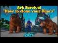 Ark Survival "How to Clone your Dino's" 2021