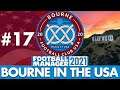 BACK WHERE IT ALL BEGAN! | Part 17 | BOURNE IN THE USA FM21 | Football Manager 2021