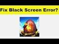 How to Fix Dragon Tamer App Black Screen Error Problem in Android & Ios | 100% Solution