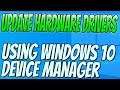 How To Update Drivers For Your PC Hardware Through Windows 10 Device Manager Tutorial