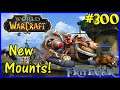 Let's Play World Of Warcraft #300: Shiny New Mounts!