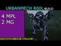 MWO Build - Urbanmech R60L (4MPL 2MG)