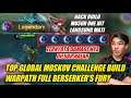 TOP GLOBAL MOSKOV CHALLENGE BUILD WARPATH FULL BERSEKERS FURY, DAMAGE DI LUAR NALAR - MOBILE LEGENDS