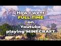 How I went FULL TIME on Youtube Playing MINECRAFT!