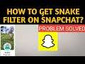 How To Get Snake Filter On Snapchat