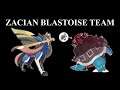Series 11 Zacian Blastoise Team! | Pokemon Sword & Shield VGC
