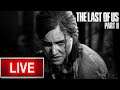 [Live] The Last Of Us Part 2 - Playthrough Part 2