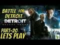 Detroit Become Human Part 20 - Battle for Detroit - Lets Play