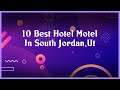Top 10 Hotel Motel In South Jordan Ut