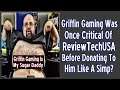 Griffin Gaming Was Once Critical of ReviewTechUSA Before Donating To Him Like A Simp?