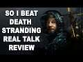 So I Beat Death Stranding - Real Talk Review