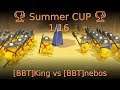 🏆 Summer CUP 🏆 1/16 [BBT]King vs [BBT]nebos 🏆