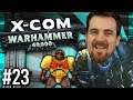 XCOM: 40K - Ben Saves The World - 15th October