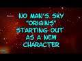 No Man's Sky "Origins" Starting Out as a New Character