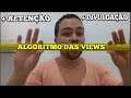 COMO FUNCIONA O ALGORITMO DE VIEWS DO MEU CANAL NO YOUTUBE?