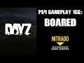 DAYZ PS4 Gameplay Part 156: Boared (Nitrado Private Server)