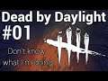 Let's Play Dead by Daylight - 01 - Don't know what I'm doing