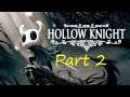 Let's Play: Hollow Knight [BLIND] Part 2