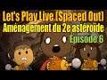 Let's Play Live (Spaced Out) : aménagement du 2e astéroïde