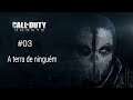 #03 Mandados para Terra de ninguém - Call of Duty Ghosts