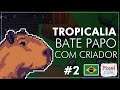 📺#2 TROPICALIA: Bate papo com o CRIADOR do game (RPG Brasileiro)