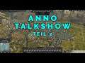 Anno 1800: Talkshow mit Pirolino1966, Driftymcslidey, Lemminck und Easy41k Teil 2