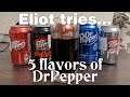 Eliot tries 5 flavors of Dr.Pepper for the first time