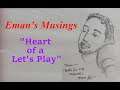 Eman's Musings: Heart of a Let's Play