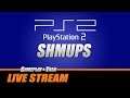 Sony PS2 SHMUPS - Variety Stream | Gameplay and Talk Live Stream #184