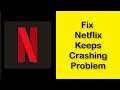 How To Fix Netflix Keeps Crashing Issue Android & Ios -Fix Netflix App Not Open Problem