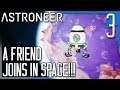 OFF TO NEW PLACES WITH A FRIEND! | Astroneer Multiplayer Gameplay/Let's Play E3