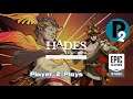 Player 2 Plays - Hades - The High Speed Update