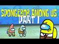 Spongebob AmongUs - PART 1