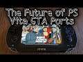 The Future of PS Vita GTA Ports