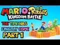 The Time Has Finally Come - Mario + Rabbids Kingdom Battle First Playthrough World 1