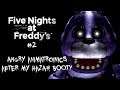 Five night's at freddy's #2 Angry animatroinics after my HAZAH booty