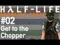 Let's Play HL: Opposing Force - 02 - Get to the Chopper