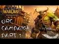 Orc Campaign Warcraft Reforged - Part 1(No Commentary)
