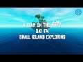 Raft | A YEAR ON THE RAFT | Day 174 | Small Island Exploring