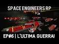 Space Engineers Serenity RP EP #6 | L'ultima guerra!