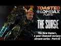The Surge NG+ - Part 03 - 1 year channel-versary continues with more slicey dicey!
