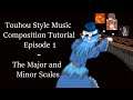 Touhou Style Music Composition Tutorial (Episode 1: The Major and Minor Scales)